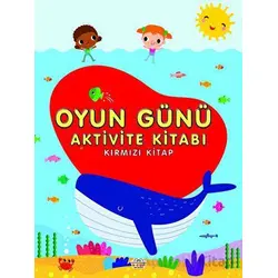 Oyun Günü Aktivite Kitabı Kırmızı Kitap - Kolektif - 0-6 Yaş Yayınları