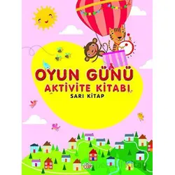 Oyun Günü Aktivite Kitabı Sarı Kitap - Kolektif - 0-6 Yaş Yayınları