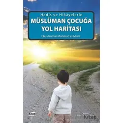 Müslüman Çocuğa Yol Haritası - Mahmud el-Mısri Ebu Ammar - Kitap Dünyası Yayınları