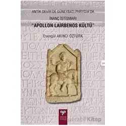 Antik Devirde Güneybatı Phrygia’da İnanç İstismarı - Apollon Lairbenos Kültü