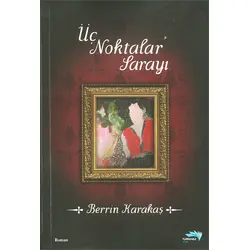 Üç Noktalar Sarayı - Berrin Karakaş - Turkuvaz Kitap