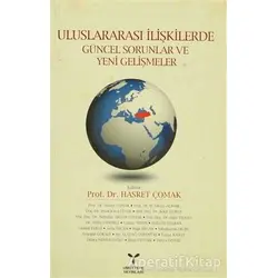 Uluslararası İlişkilerde Güncel Sorunlar ve Yeni Gelişmeler - Hasret Çomak