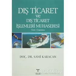 Dış Ticaret ve Dış Ticaret İşlemleri Muhasebesi - Sami Karacan - Umuttepe Yayınları