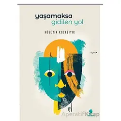 Yaşamaksa Gidilen Yol - Hüseyin Kocabıyık - Morena Yayınevi