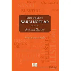 Şiire ve Şaire Saklı Notlar - Atalay Saraç - Şiirden Yayıncılık