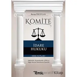 Komite İdare Hukuku - Recep Özceylan - Temsil Kitap