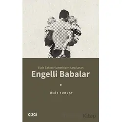 Evde Bakım Hizmetinden Yararlanan Engelli Babalar - Ümit Turgay - Çizgi Kitabevi Yayınları