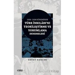 1930 - 1938 Döneminde Türk İnkılabını Teorileştirme ve Yorumlama Denemeleri