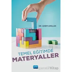Temel Eğitimde Materyaller - Adem Arslan - Nobel Akademik Yayıncılık