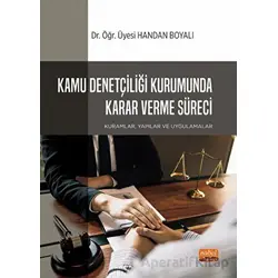 Kamu Denetçiliği Kurumunda Karar Verme Süreci: Kuramlar, Yapılar ve Uygulamalar