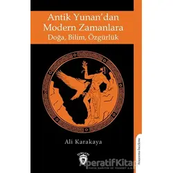 Antik Yunan’dan Modern Zamanlara Doğa, Bilim, Özgürlük - Ali Karakaya - Dorlion Yayınları