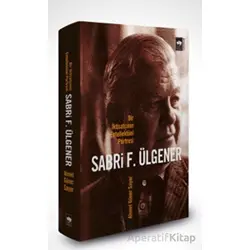 Sabri F. Ülgener - Bir İktisatçının Entellektüel Portresi - Ahmed Güner Sayar - Ötüken Neşriyat