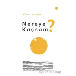 Nereye Kaçsam? - Ahmet Belada - Türkiye Diyanet Vakfı Yayınları