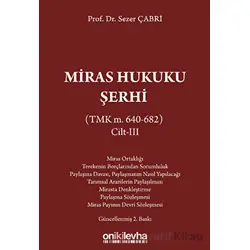 Miras Hukuku Şerhi (TMK m. 640-682) Cilt III - Sezer Çabri - On İki Levha Yayınları