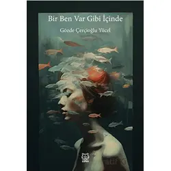 Bir Ben Var Gibi İçinde - Gözde Çerçoğlu Yücel - Luna Yayınları