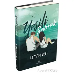 Yeşili Sevmek - Leman Veli - Ephesus Yayınları