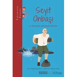 Seyit Onbaşı ve Yenilmez Okyanus Zırhlısı - Büşra Şen Altun - Ketebe Çocuk
