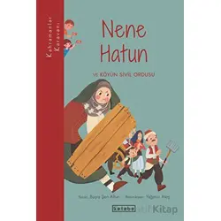 Nene Hatun ve Köyün Sivil Ordusu - Büşra Şen Altun - Ketebe Çocuk