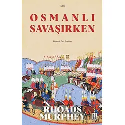 Osmanlı Savaşırken - Rhoads Murphey - Ketebe Yayınları