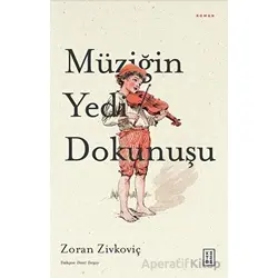 Müziğin Yedi Dokunuşu - Zoran Zivkoviç - Ketebe Yayınları