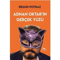 Adnan Oktar’ın Gerçek Yüzü - Ergün Poyraz - Sarmal Kitabevi