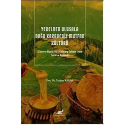 Yerelden Ulusala Doğu Karadeniz Mutfak Kültürü (Eastern Black Seas Culinary Culture From Local to Na