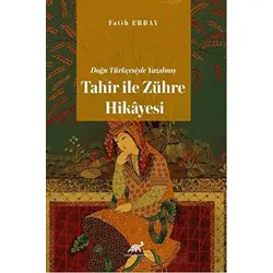 Doğu Türkçesiyle Yazılmış Tahir ile Zühre Hikâyesi - Fatih Erbay - Paradigma Akademi Yayınları