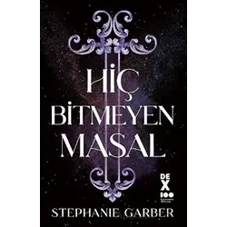 Hiç Bitmeyen Masal - Stephanie Garber - Dex Yayınevi