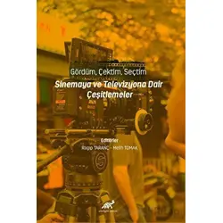 Gördüm, Çektim, Seçtim - Sinema ve Televizyona Dair Çeşitlemeler
