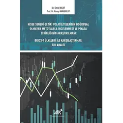 Hisse Senedi Getiri Volatilitelerinin Doğrusal Olmayan Metotlarla İncelenmesi ve Piyasa Etkinliğinin