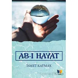 Ab-ı Hayat - İsmet Kaymak - Ateş Yayınları