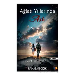 Ağlatı Yıllarında Aşk - Ramazan Cıcık - Ateş Yayınları