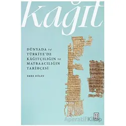 Du¨nyada ve Tu¨rkiye’de Kâğıtçılığın ve Matbaacılığın Tarihçesi - Emre Dölen - Ketebe Yayınları