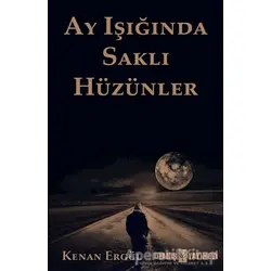 Ay Işığında Saklı Hüzünler - Kenan Ergül - Uyanış Yayınevi