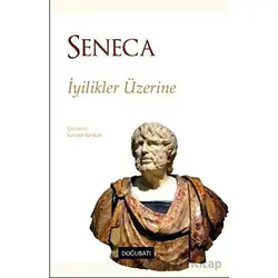 İyilikler Üzerine - Lucius Annaeus Seneca - Doğu Batı Yayınları