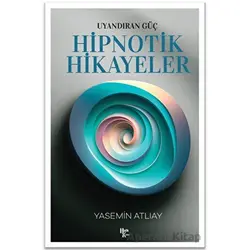 Uyandıran Güç - Hipnotik Hikayeler - Yasemin Atlıay - Halk Kitabevi