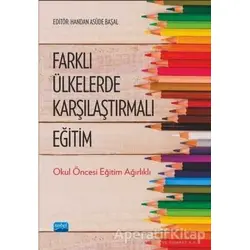 Farklı Ülkelerde Karşılaştırmalı Eğitim - Handan Asüde Başal - Nobel Akademik Yayıncılık