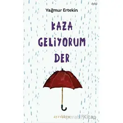 Kaza Geliyorum Der - Yağmur Ertekin - Ayrıkotu Yayınları
