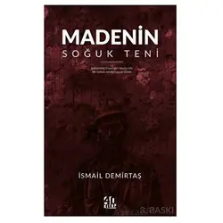 Madenin Soğuk Teni - İsmail Demirtaş - 40 Kitap
