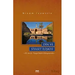 Din ve Siyaset İlişkisi - Nizam İzzettin - Kitabe Yayınları
