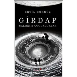 Girdap - Çalınmış Çocukluklar - Sevil Gökgöz - Linza Yayınları