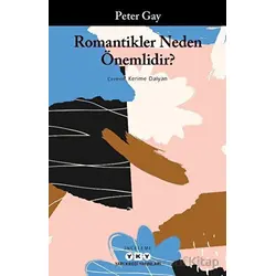 Romantikler Neden Önemlidir? - Peter Gay - Yapı Kredi Yayınları
