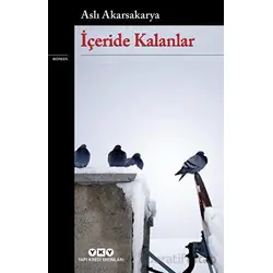 İçeride Kalanlar - Aslı Akarsakarya - Yapı Kredi Yayınları