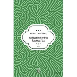 Yürüyelim Seninle İstanbul’da - Nurullah Genç - Timaş Yayınları
