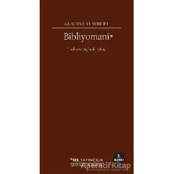 Bibliyomani - Gustave Flaubert - Sel Yayıncılık