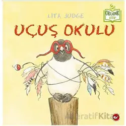 Uçuş Okulu - Lita Judge - Beyaz Balina Yayınları