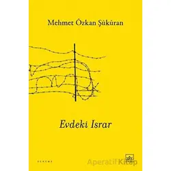 Evdeki Israr - Mehmet Özkan Şüküran - İthaki Yayınları