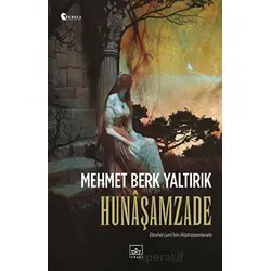 Hunaşamzade - Mehmet Berk Yaltırık - İthaki Yayınları