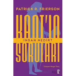 Kantın Soruları: İnsan Nedir? - Patrick Frierson - İz Yayıncılık
