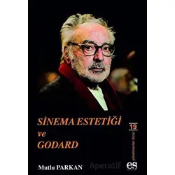 Sinema Estetiği ve Godard - Mutlu Parkan - Es Yayınları